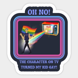 TV Turned Him Gay - LGBT Sarcasm Sticker